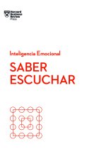 Saber escuchar. Serie Inteligencia Emocional HBR