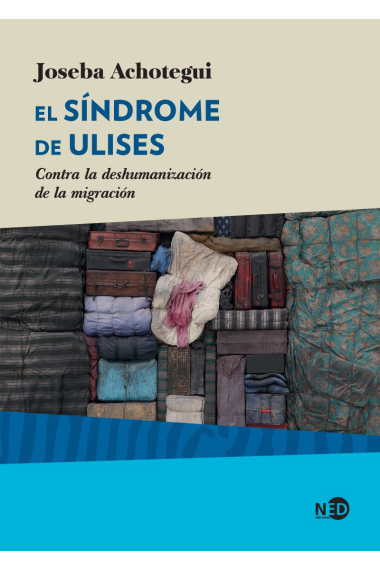 El sindrome de Ulises.Contra la deshumanización de la migración