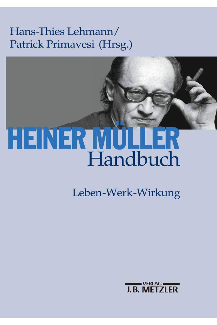 Heiner Müller-Handbuch: Leben  Werk  Wirkung