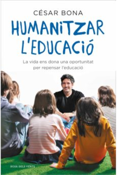 Humanitzar l'educació. La vida ens dona una oportunitat per repensar l'educació