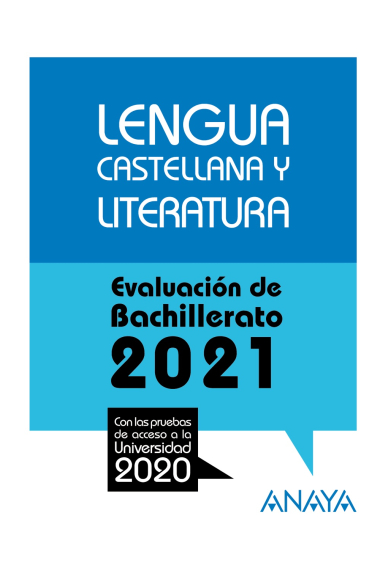 Lengua Castellana y Literatura. Selectividad 2021. Con las pruebas de acceso a la universidad 2020