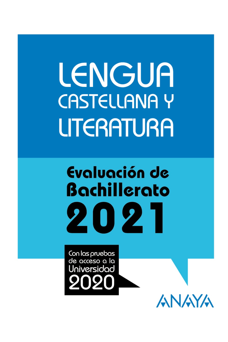 Lengua Castellana y Literatura. Selectividad 2021. Con las pruebas de acceso a la universidad 2020