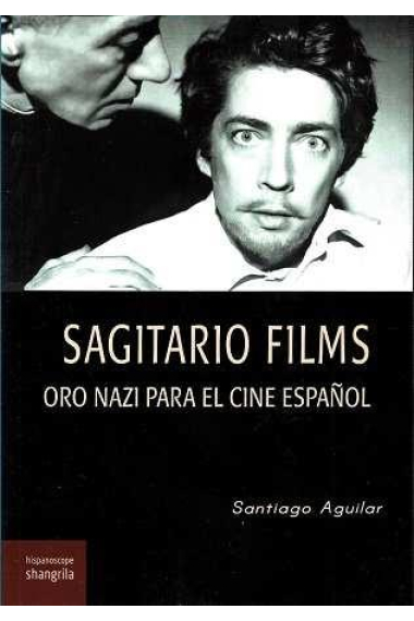 Sagitario Films. Oro nazi para el cine español