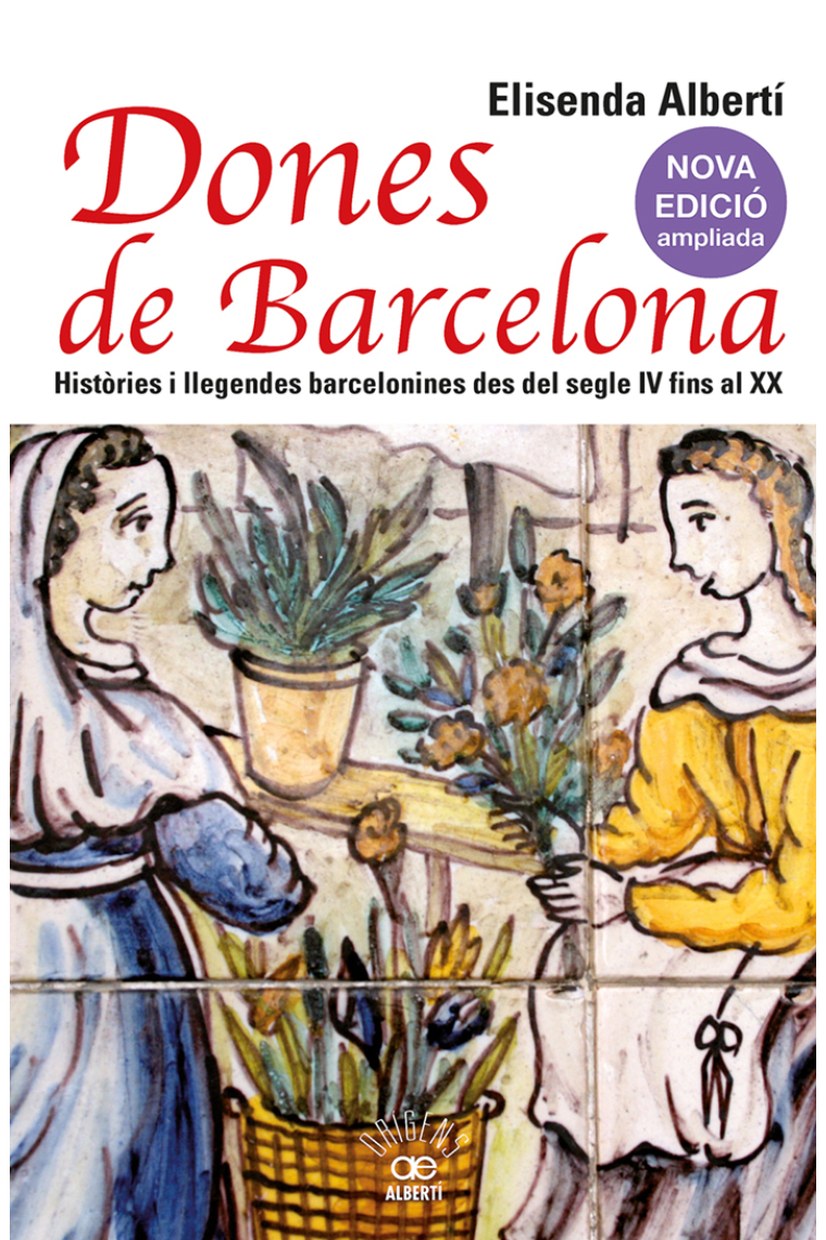 Dones de Barcelona. Històries i llegendes barcelonines des del segle IV fins al XIX (Nova edició ampliada)