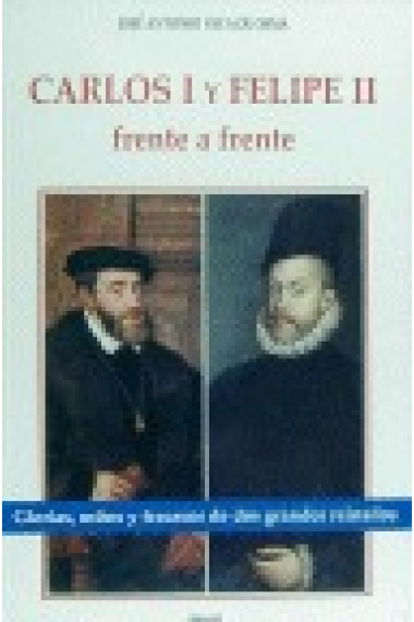 Carlos I y Felipe II frente a frente. Glorias, mitos y fracasos de dos grandes reinados