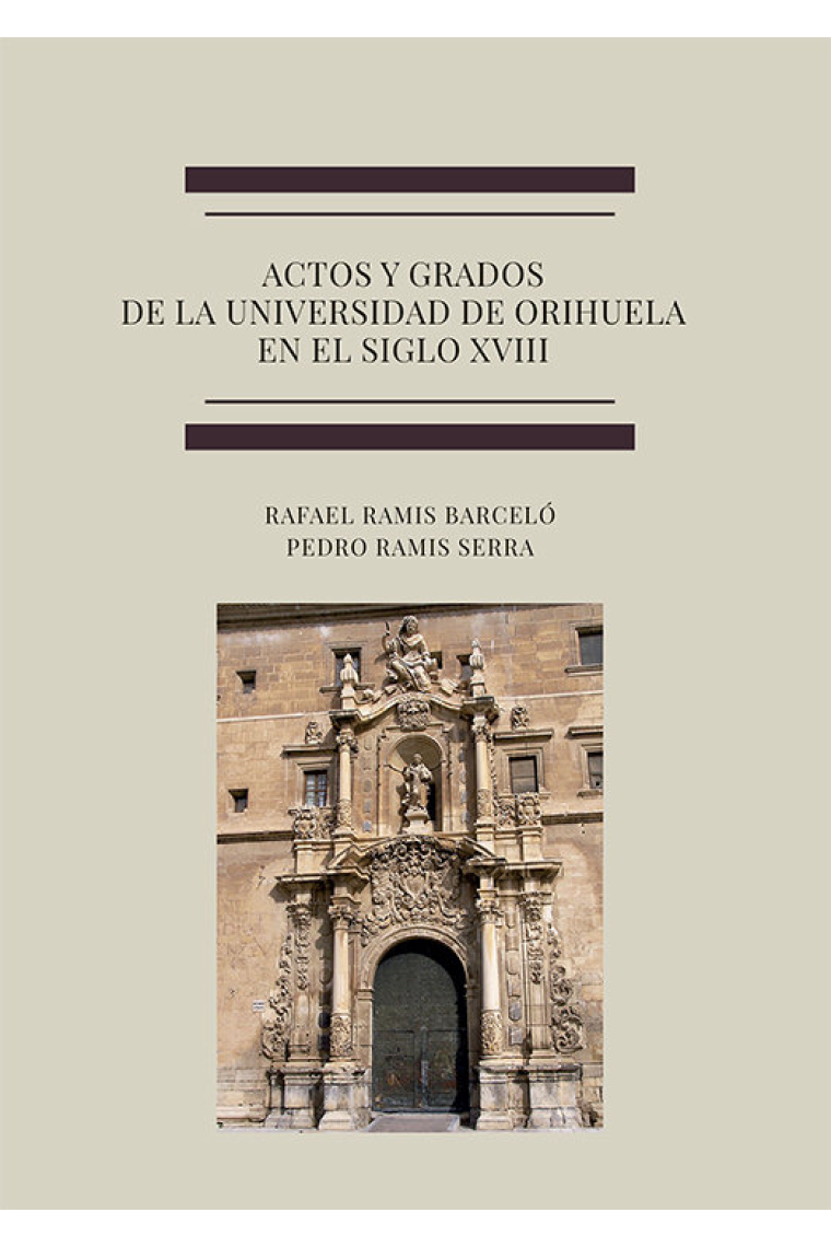 Actos y grados de la universidad de Orihuela en el siglo XVIII