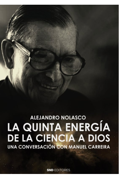 LA QUINTA ENERGIA. DE LA CIENCIA A DIOS