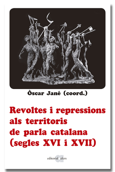 Revoltes i repressions als territoris de parla catalana (segles XVI i XVII)