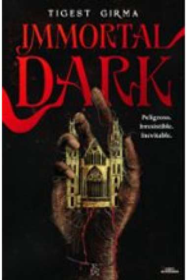 Immortal Dark. Peligroso. Irresistible. Inevitable (Saga Immortal Dark 1)