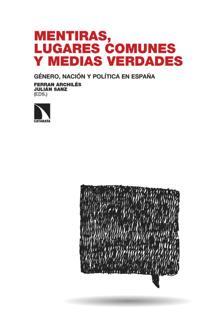 Mentiras, lugares comunes y medias verdades. Género, nación y política en España