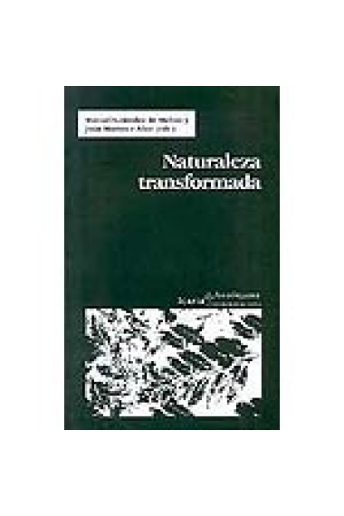 Naturaleza transformada. Estudios de Historia ambiental en España.