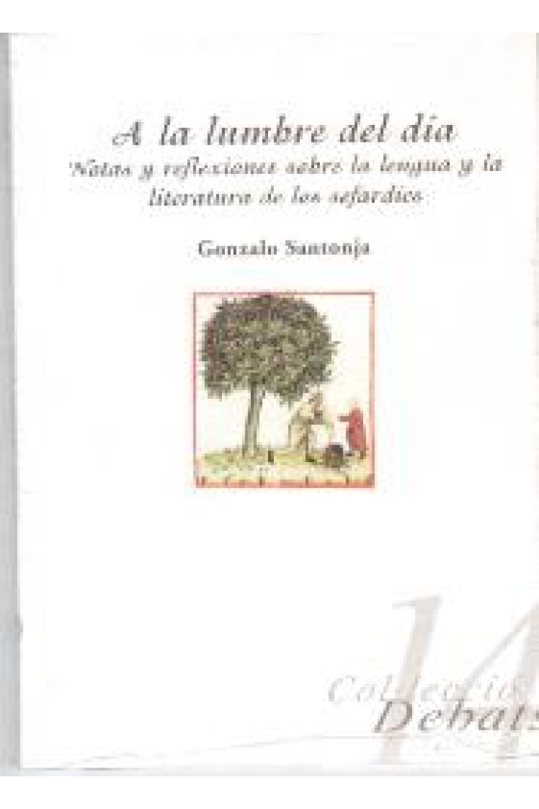 A la lumbre del día : notas y reflexiones sobre la lengua y la literatura de los sefardíes