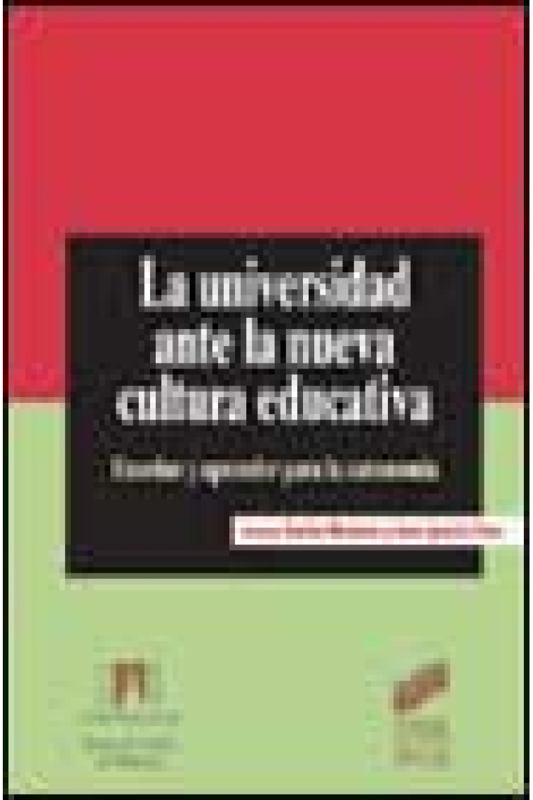 La universidad ante la nueva cultura educativa. Enseñar y aprender para la autonomía