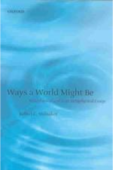 Ways a world might be: metaphysical and anti-matephysical essays