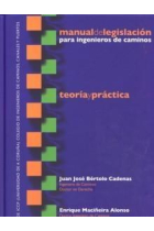 Manual de legislación para ingenieros de caminos. Teoría y práctica