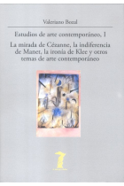 Estudios de arte contemporáneo, I. La mirada de Cézanne, la indiferencia de Manet, la ironía de Klee y otros temas de arte contemporáneo