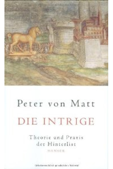 Die Intrigue. Theorie und Praxis  der Hinterlist