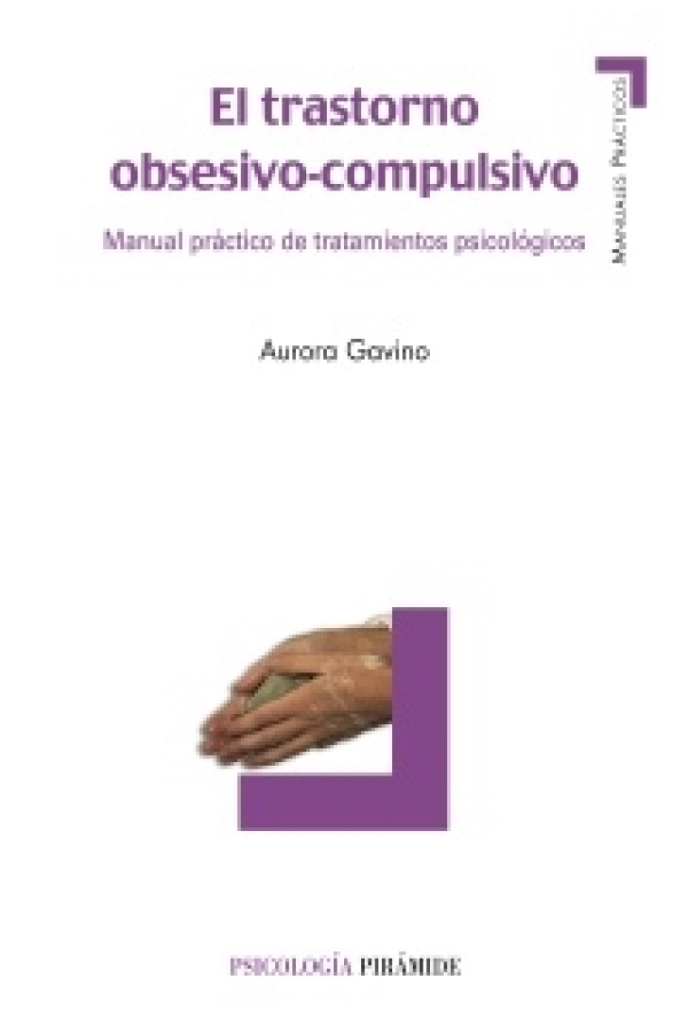 El trastorno obsesivo- compulsivo. Manual práctico de trastornos psicológicos