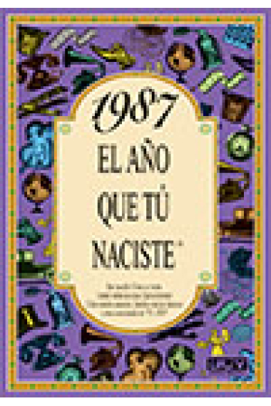 1987. El año en que tú naciste