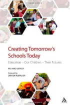 Creating Tomorrow's Schools Today: Education, Our Children, Their Futures