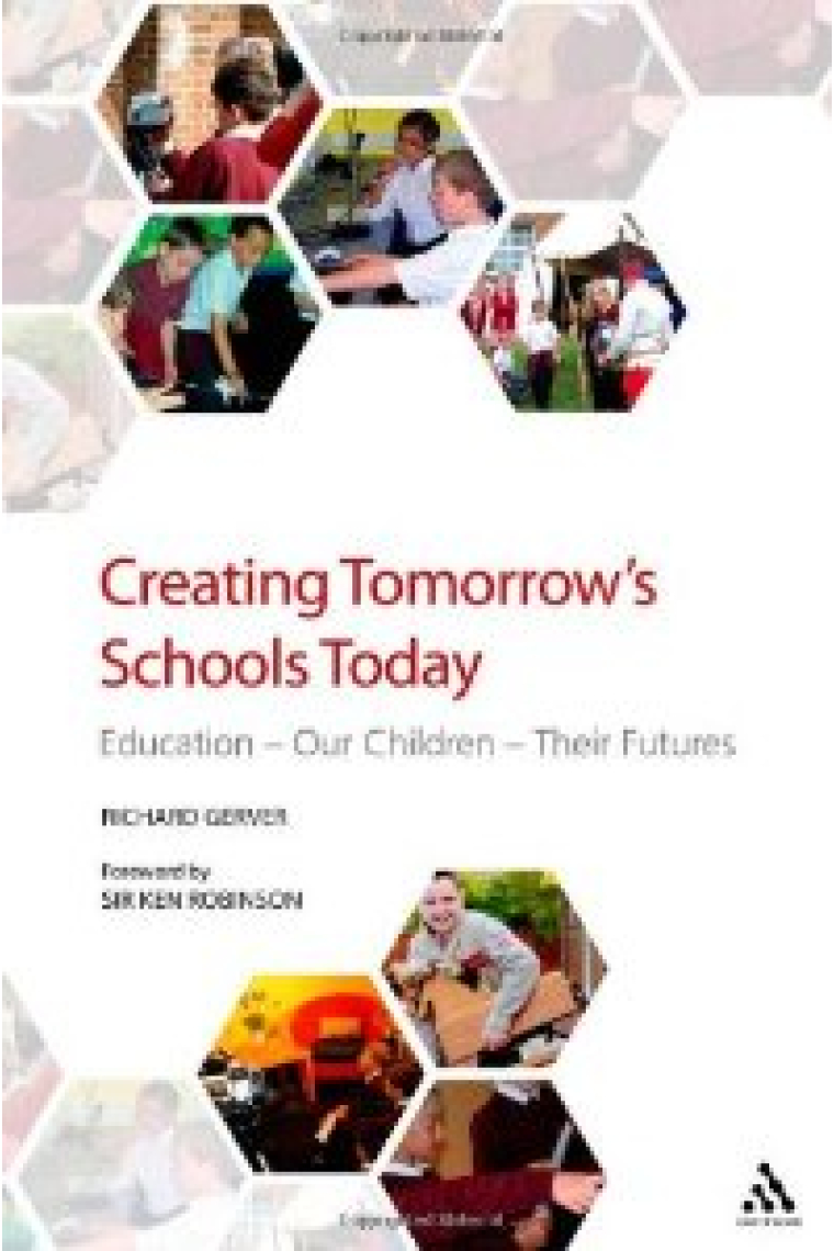 Creating Tomorrow's Schools Today: Education, Our Children, Their Futures