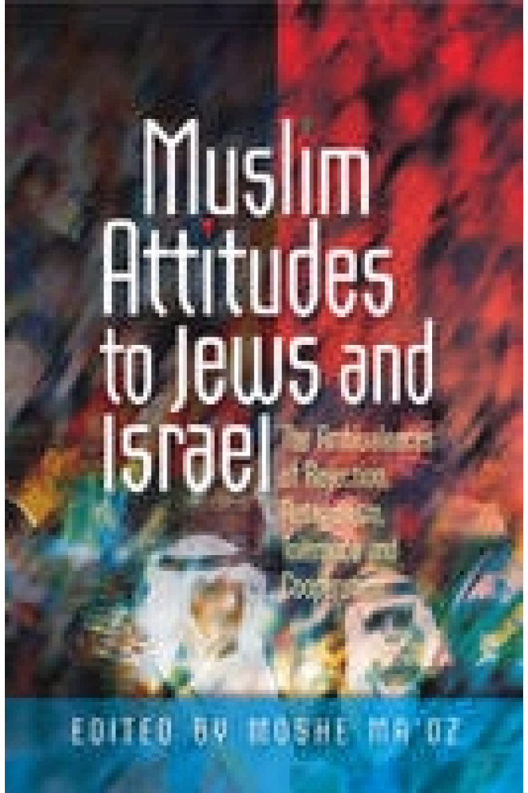 Muslim Attitudes to Jews and Israel: The Ambivalences of Rejection, Antagonism, Tolerance and Co-Operation