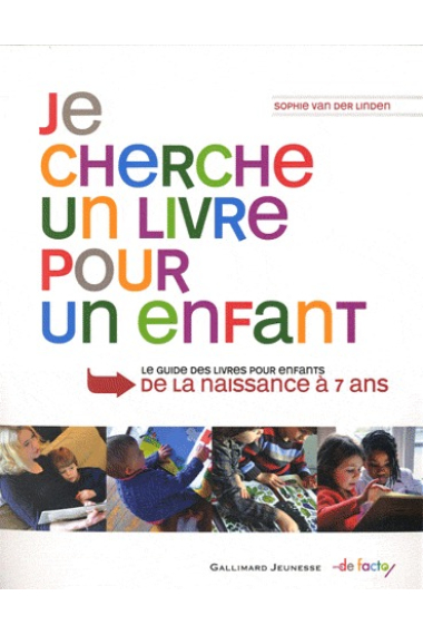 Je cherche un livre pour un enfant - Le guide des livres pour enfants de la naissance à 7 ans