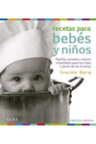 Recetas para bebés y niños. Papillas variadas y menús irresistibles para tus hijos a partir de los 6 meses