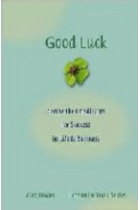 Good Luck: Creating the Conditions for Success in Life and Business