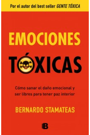 Emociones tóxicas : Cómo sanar el daño emocional y ser libres para tener paz interior