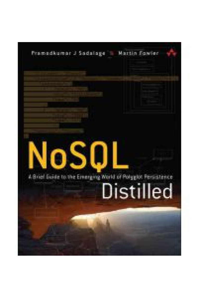 NoSQL Distilled: A Brief Guide to the Emerging World of Polyglot Persistence