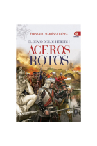 Aceros rotos. El ocaso de los héroes I