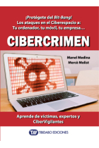 Cibercrimen. Protégete del bit-bang! Los ataques en el ciberespacio a: tu ordenador, tu móvil , tu empresa