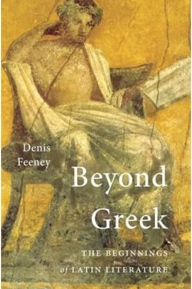 Beyond Greek: The Beginnings of Latin Literature