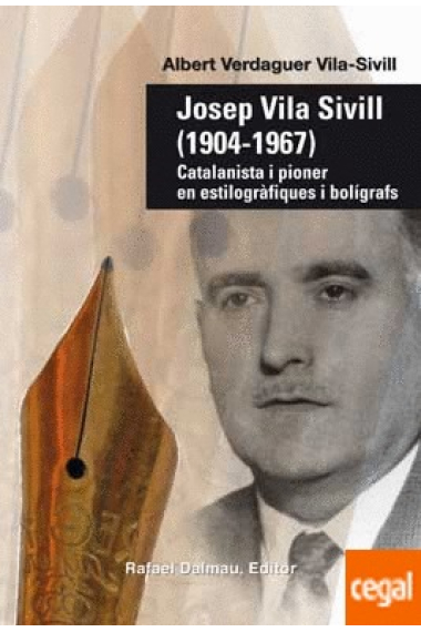 Josep Vila Sivill (1904-1967). Catalanista i pioner en estilogràfiques i bolígrafs