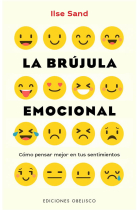 La brújula emocional.Cómo pensar mejor en tus sentimientos