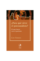 ¿Para qué sirve el Psicoanálisis?El qué-hacer con el paciente.