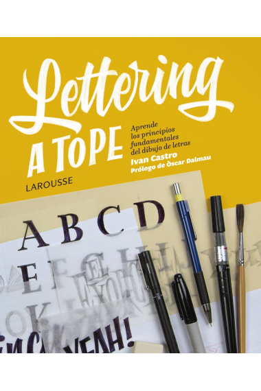 Lettering a tope. Aprende los principios fundamentales del dibujo de las letras