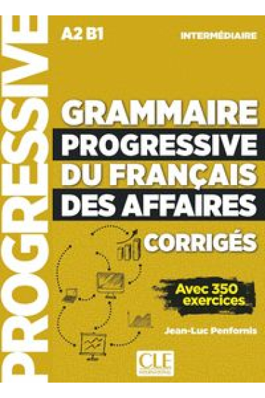 Grammaire progressive du français des affaires - Niveau intermédiaire A2 - B1 Corrigés