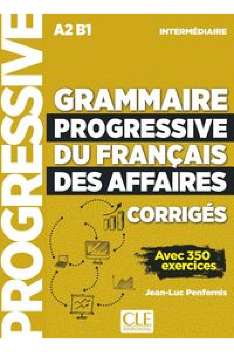 Grammaire progressive du français des affaires - Niveau intermédiaire A2 - B1 Corrigés