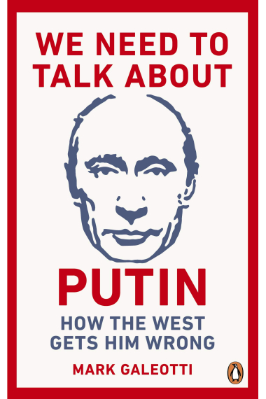 We need to talk about Putin. How the West gets him wrong