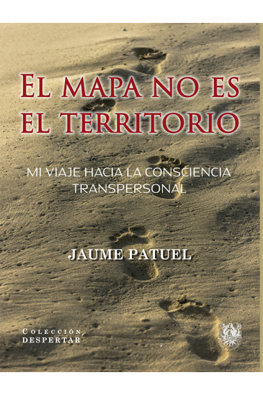 El mapa no es el territorio. Mi viaje hacia la consciencia transpersonal