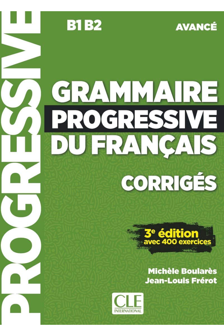 Grammaire Progressive du Français. Niveau avancé. Corrigés (B1 -B2) 3ème édition