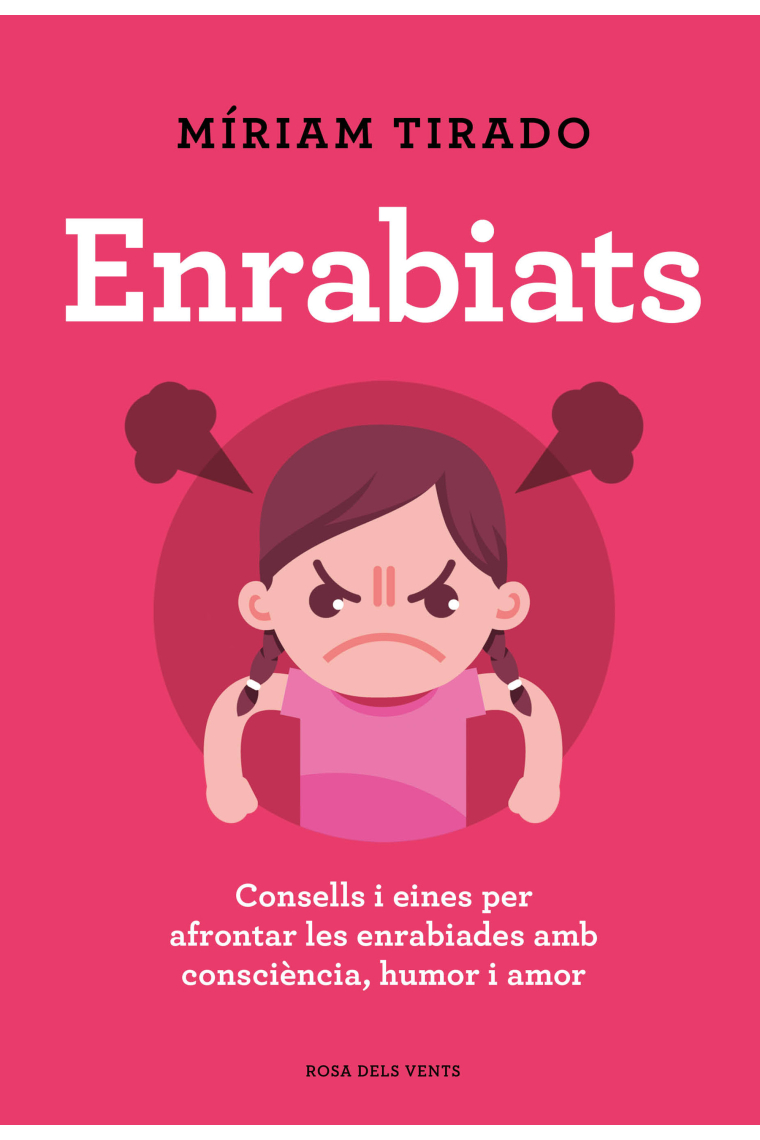 Enrabiats. Consells i eines per afrontar les enrabiades amb consciència, humor i amor