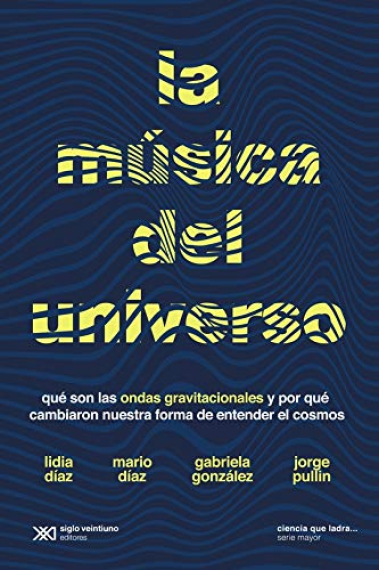 La música del universo. Qué son la ondas gravitacionales y por qué cambiaron nuestra forma de entender el Universo