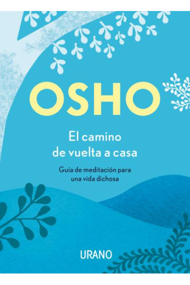 El camino de vuelta a casa. Guía de meditación para una vida dichosa