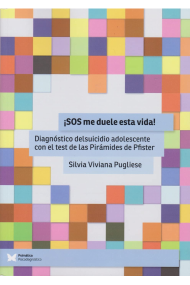 ¡SOS me duele esta vida! Diagnóstico del suicidio adolescente con el test de las Pirámides de Pfister