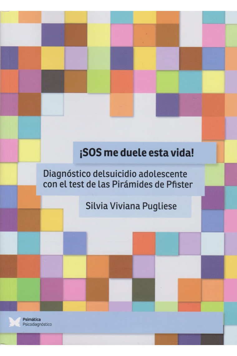 ¡SOS me duele esta vida! Diagnóstico del suicidio adolescente con el test de las Pirámides de Pfister