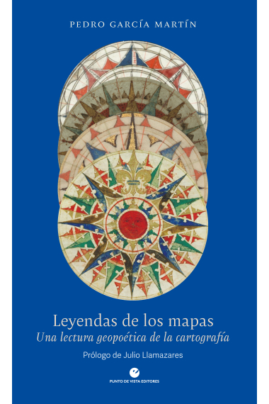 Leyendas de los mapas. Una lectura geopoética de la cartografía