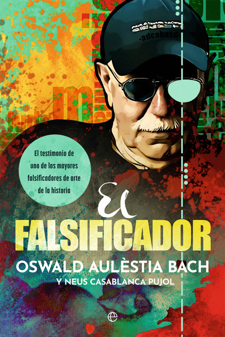 El falsificador. El testimonio de uno de los mayores falsificadores de arte de la historia